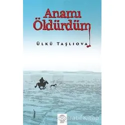 Anamı Öldürdüm - Ülkü Taşlıova - Post Yayınevi