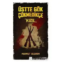 Üstte Gök Çökmedikçe - Kızıl (2. Kitap) - Mahmut Yıldırım - Post Yayınevi