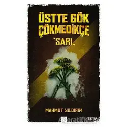 Üstte Gök Çökmedikçe - Sarı (4. Kitap) - Mahmut Yıldırım - Post Yayınevi