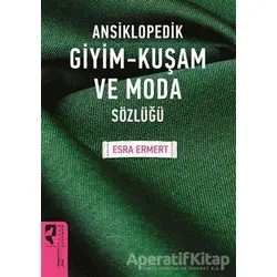 Ansiklopedik Giyim Kuşam ve Moda Sözlüğü - Esra Ermert - HayalPerest Kitap
