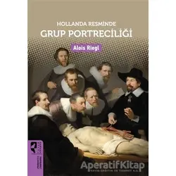 Hollanda Resminde Grup Portreciliği - Alois Riegl - HayalPerest Kitap