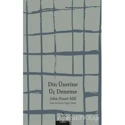 Din Üzerine Üç Deneme - John Stuart Mill - Pinhan Yayıncılık