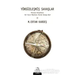 Yönsüzleşmiş Savaşlar - M. Ertan Kardeş - Pinhan Yayıncılık