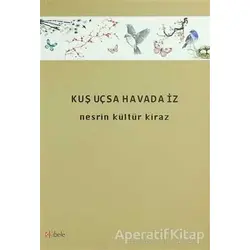 Kuş Uçsa Havada İz - Nesrin Kültür Kiraz - Kibele Yayınları