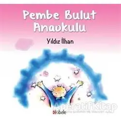 Pembe Bulut Anaokulu - Yıldız İlhan - Kibele Yayınları