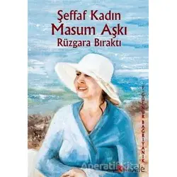 Şeffaf Kadın Masum Aşkı Rüzgara Bıraktı - F. Gülnur Bağrıyanık - Kibele Yayınları
