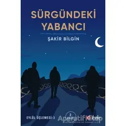Sürgündeki Yabancı - Eylül Üçlemesi 3 - Şakir Bilgin - Kibele Yayınları