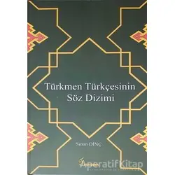 Türkmen Türkçesinin Söz Dizimi - Sinan Dinç - Fenomen Yayıncılık