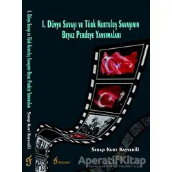 I. Dünya Savaşı ve Türk Kurtuluş Savaşının Beyaz Perdeye Yansımaları