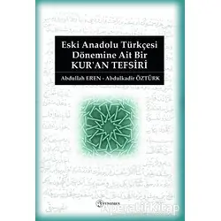 Eski Anadolu Türkçesi Dönemine Ait Bir Kuran Tefsiri - Abdulkadir Öztürk - Fenomen Yayıncılık