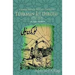 Türkmen Basın ve Düşünce Tarihinde Türkmen İli Dergisi (1922-1924)