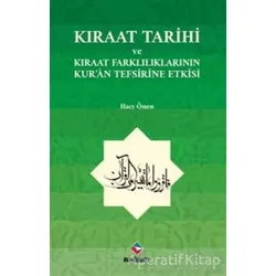 Kıraat Tarihi ve Kıraat Farklılıklarının Kuran Tefsirine Etkisi - Hacı Önen - Rağbet Yayınları