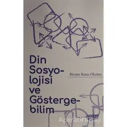 Din Sosyolojisi ve Göstergebilim - Birsen Banu Okutan - Rağbet Yayınları