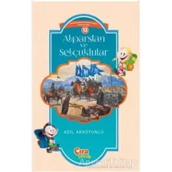 Alparslan ve Selçuklular - Adil Akkoyunlu - Çıra Çocuk Yayınları