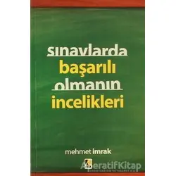 Sınavlarda Başarılı Olmanın İncelikleri - Mehmet İmrak - Çıra Yayınları