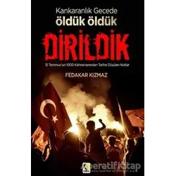 Karanlık Gecede Öldük Öldük Dirildik - Fedakar Kızmaz - Çıra Yayınları