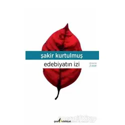 Edebiyatın İzi -1 Bir Sonsuz Yolculukta - Şakir Kurtulmuş - Çıra Yayınları