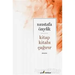 Kitap Kıtabı Çağırır - Mustafa Özçelik - Çıra Yayınları
