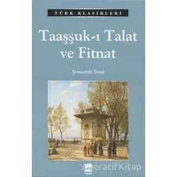Taaşşuk - ı Talat ve Fitnat - Şemseddin Sami - Ema Kitap