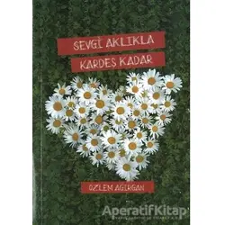 Sevgi Aklıkla Kardeş Kadar - Özlem Ağırgan - Ceren Yayıncılık