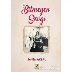Bitmeyen Sevgi - Seniha Akbal - Ceren Yayıncılık