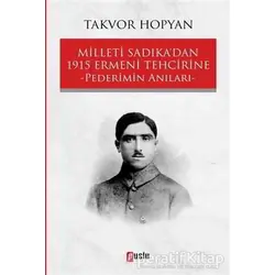 Milleti Sadıka’dan 1915 Ermeni Tehcirine Pederimin Anıları - Takvor Hopyan - Puslu Yayıncılık