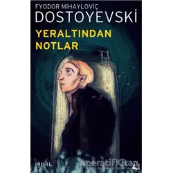 Yeraltından Notlar - Fyodor Mihayloviç Dostoyevski - Puslu Yayıncılık