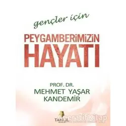 Gençler İçin Peygamberimizin Hayatı - Mehmet Yaşar Kandemir - Tahlil Yayınları