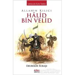 Allahın Kılıcı Halid Bin Velid - Ebubekir Subaşı - Aden Yayıncılık
