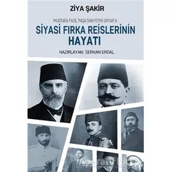 Mustafa Fazıl Paşa’dan Fethi Okyar’a: Siyasi Fırka Reislerinin Hayatı
