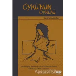 Öykünün Öyküsü - Turgut Akaslan - Akıl Fikir Yayınları