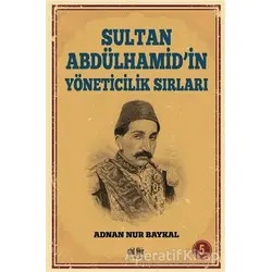 Sultan Abdülhamidin Yöneticilik Sırları - Adnan Nur Baykal - Akıl Fikir Yayınları