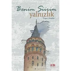 Benim Şiirim Yalnızlık - Turgut Akaslan - Akıl Fikir Yayınları