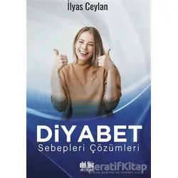 Diyabet Sebepleri Çözümleri - İlyas Ceylan - Akıl Fikir Yayınları
