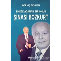 Emeğe Adanan Bir Ömür Şinasi Bozkurt - Derviş Beyhan - Akıl Fikir Yayınları