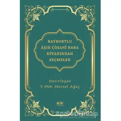Bayburtlu Aşık Cihani Baba Divanından Seçmeler - Mürsel Ağaç - Akıl Fikir Yayınları