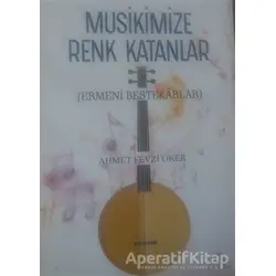 Musikimize Renk Katanlar - Ahmet Fevzi Oker - Cağaloğlu Yayınevi