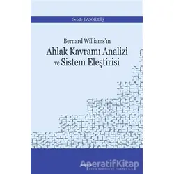 Bernard Williams’ın Ahlak Kavramı Analizi ve Sistem Eleştirisi