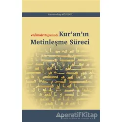 El-İntisar Bağlamında Kuranın Metinleşme Süreci - Abdulvahap Kösesoy - Araştırma Yayınları