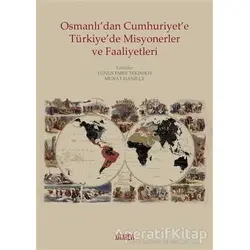 Osmanlı’dan Cumhuriyete Türkiye’de Misyonerler ve Faaliyetleri - Kolektif - Kitabevi Yayınları