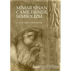 Mimar Sinan Camilerinde Sembolizm - N. Çiçek Akçıl Harmankaya - Kitabevi Yayınları