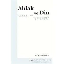 Ahlak ve Din - W.W. Bartley - Elis Yayınları