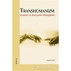 Transhümanizm - Ahmet Dağ - Elis Yayınları