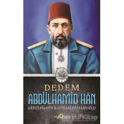 Dedem Abdülhamid Han (Ciltsiz) - Abdülhamid Kayıhan Osmanoğlu - Yediveren Yayınları