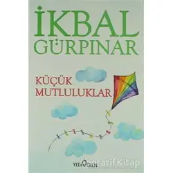 Küçük Mutluluklar - İkbal Gürpınar - Yediveren Yayınları