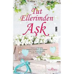 Tut Ellerimden Aşk - Akif Bayrak - Yediveren Yayınları