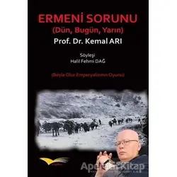 Ermeni Sorunu Dün Bugün Yarın - Kemal Arı - Kitapana Yayınevi