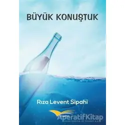 Büyük Konuştuk - Rıza Levent Sipahi - Kitapana Yayınevi
