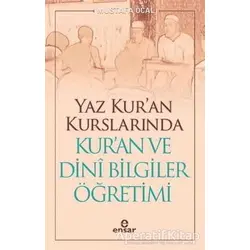 Yaz Kur’an Kurslarında Kur’an ve Dini Bilgiler Öğretimi - Mustafa Öcal - Ensar Neşriyat