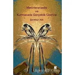 Metinlerarasılık ve Kurmacada Gerçeklik Üzerine - Şerefnur Atik - Bilge Kültür Sanat